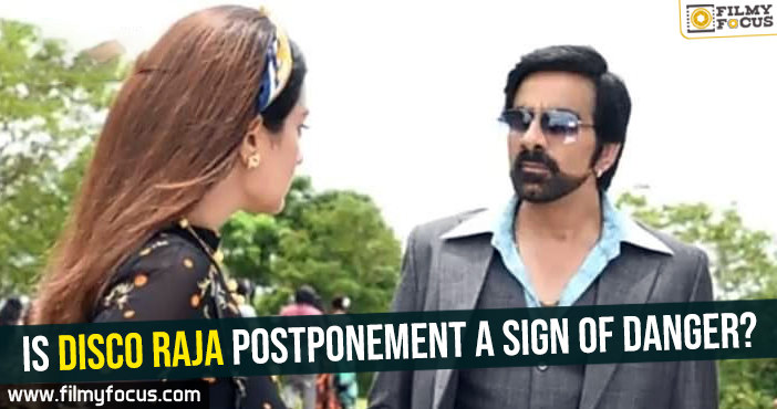 Is Disco Raja postponement a sign of danger?