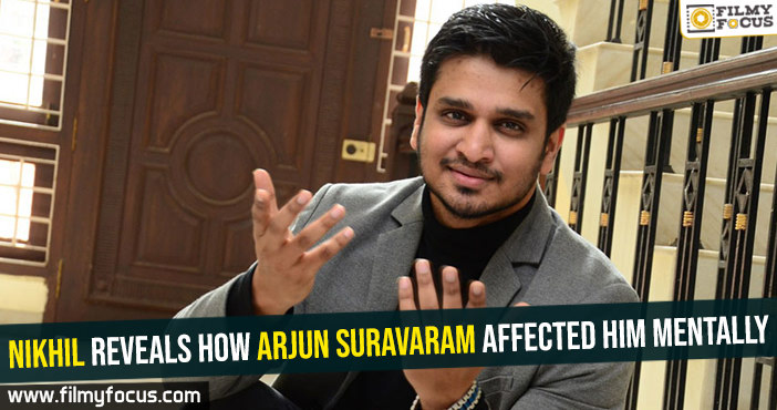 Nikhil reveals how Arjun Suravaram affected him mentally