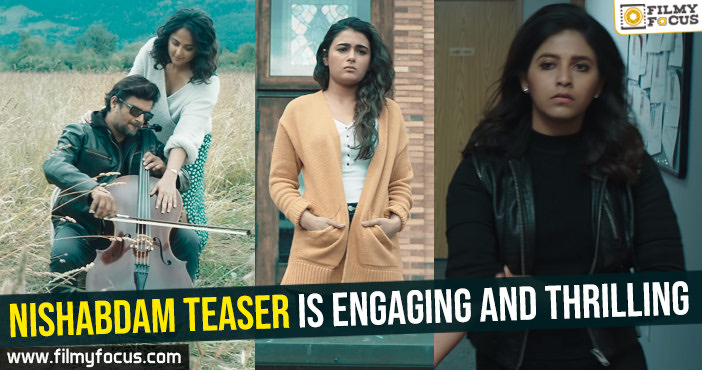 Nishabdam teaser is engaging and thrilling