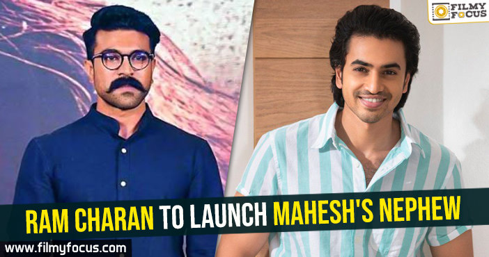 Ram Charan to launch Mahesh’s nephew
