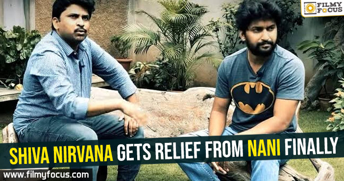 Shiva Nirvana gets relief from Nani finally