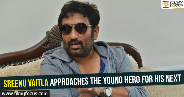 Sreenu Vaitla approaches the young hero for his next