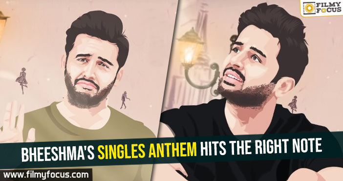 Bheeshma’s Singles Anthem hits the right note
