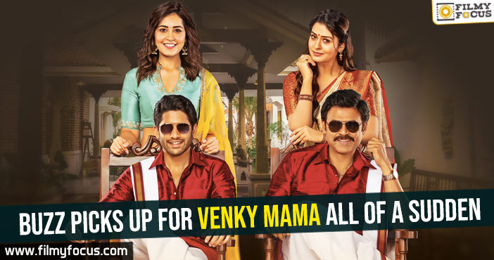 Buzz picks up for Venky Mama all of a sudden