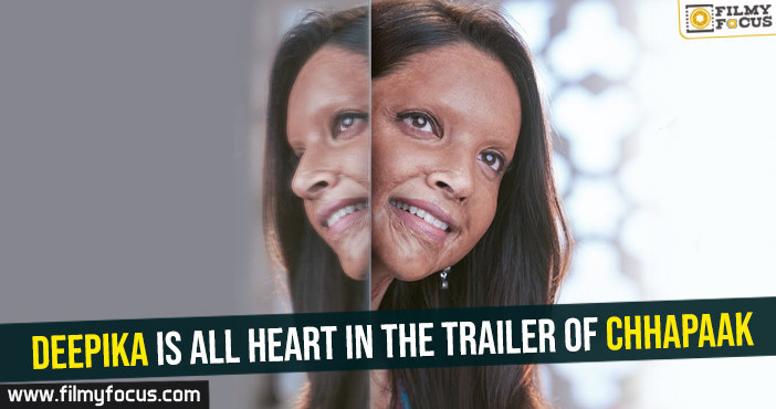 Deepika is all heart in the trailer of Chhapaak
