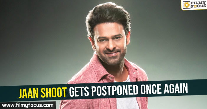 Jaan shoot gets postponed once again