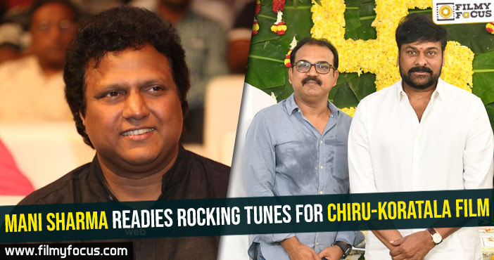 Mani Sharma readies rocking tunes for Chiru-Koratala film