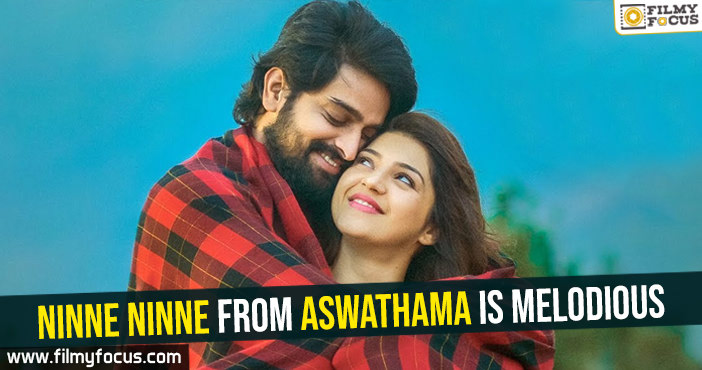 Ninne Ninne from Aswathama is melodious