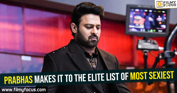 Prabhas makes it to the elite list of Most Sexiest