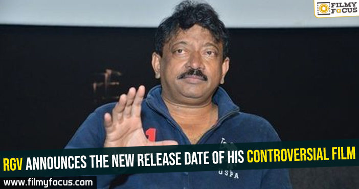 RGV announces the new release date of his controversial film