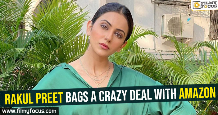 Rakul Preet bags a crazy deal with Amazon