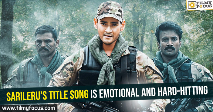 Sarileru’s title song is emotional and hard-hitting