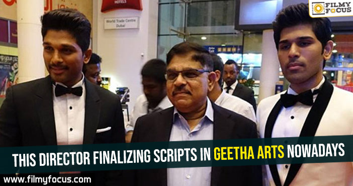 This director finalizing scripts in Geetha Arts nowadays