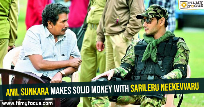 Anil Sunkara makes solid money with Sarileru Neekevvaru