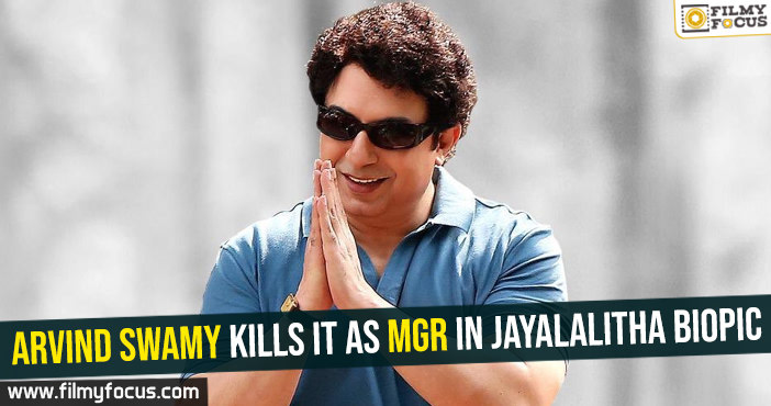 Arvind Swamy kills it as MGR in Jayalalitha biopic