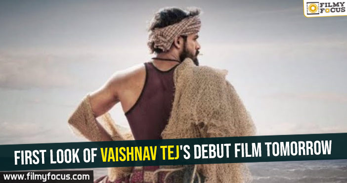 First look of Vaishnav Tej’s debut film tomorrow