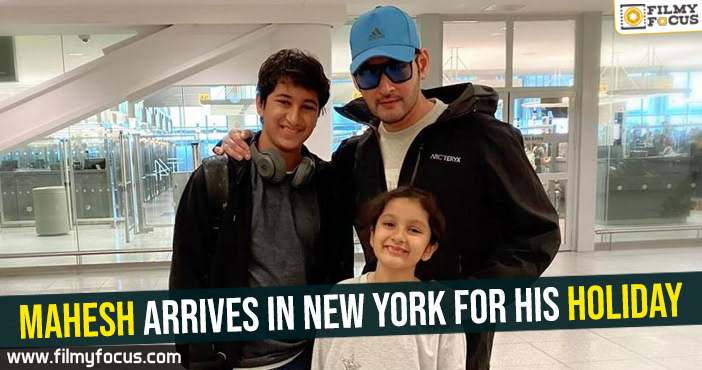 Mahesh arrives in New York for his holiday