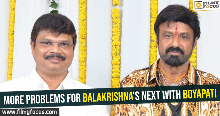 More problems for Balakrishna’s next With Boyapati