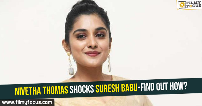 Nivetha Thomas shocks Suresh Babu-find out how?