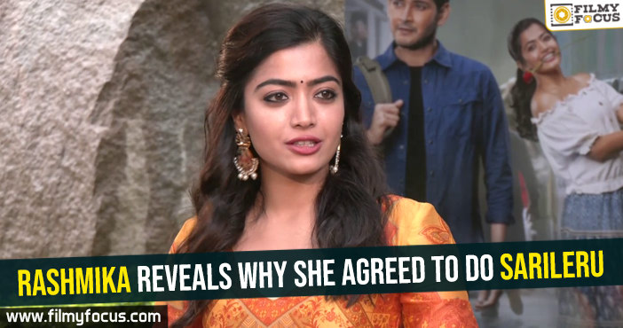 Rashmika reveals why she agreed to do Sarileru Neekevvaru