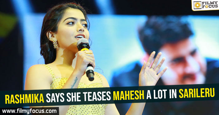 Rashmika says she teases Mahesh a lot in Sarileru