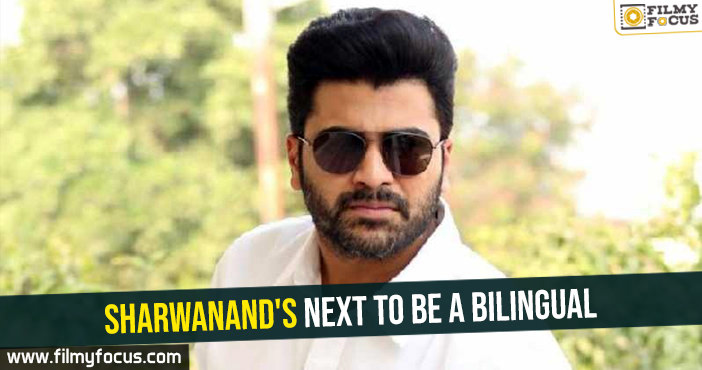 Sharwanand’s next to be a bilingual