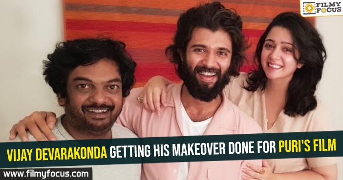 Vijay Devarakonda getting his makeover done for Puri's film