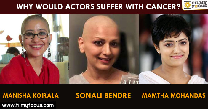 Why Would Actors Suffer With Cancer ? Let’s Check It Out