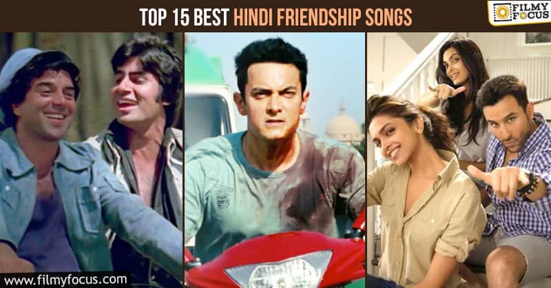 Top 15 Best Friendship Songs in Hindi of All Time - Filmy Focus