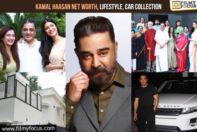 Kamal Haasan: Net Worth, Lifestyle, Car Collection, Personal Life 2023