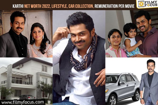 Karthi Net Worth Lifestyle, Car Collection, Remuneration Per Movie