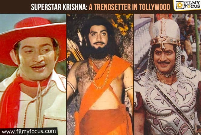 Superstar Krishna, a Trendsetter in Tollywood