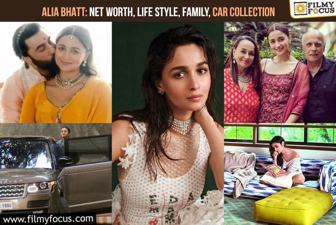 Alia Bhatt: Net Worth, Life Style, Family, Car Collection