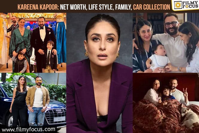Kareena Kapoor: Net Worth, Life Style, Family, Car Collection