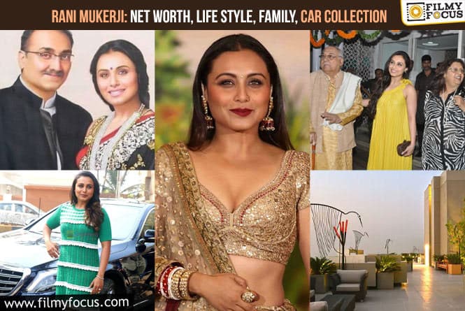 Rani Mukerji:  Net Worth, Life Style, Family, Car Collection