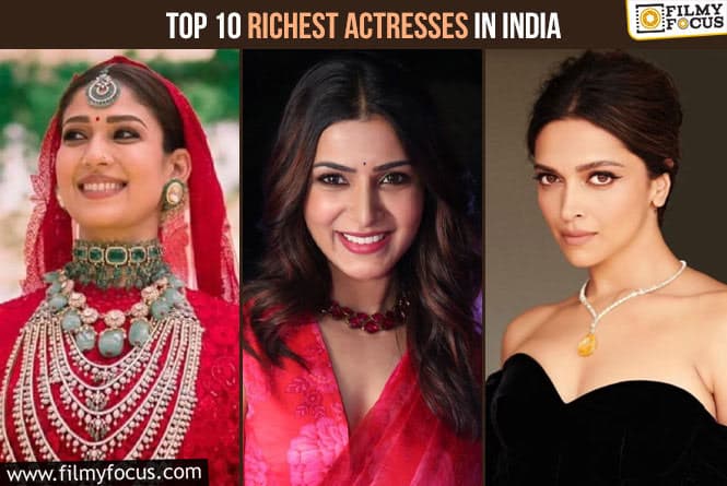 Top 10 Richest Actress in India