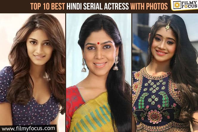 Top 10 Best Hindi Serial Actress With Photos