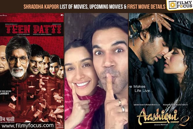 Shraddha Kapoor List of Movies, Upcoming Movies and First Movie Details