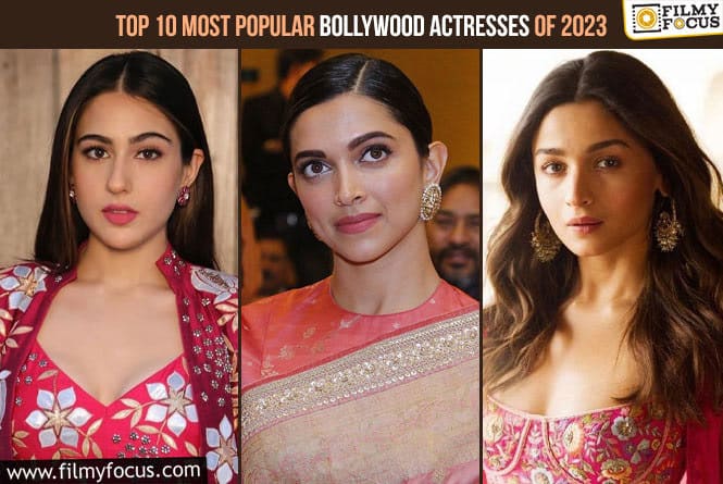 Top 10 Most Popular Bollywood Actresses of 2023