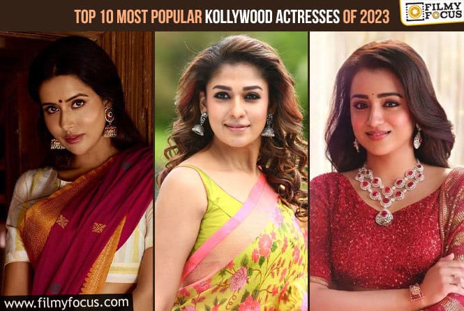 Top 10 Most Popular Kollywood Actresses of 2023