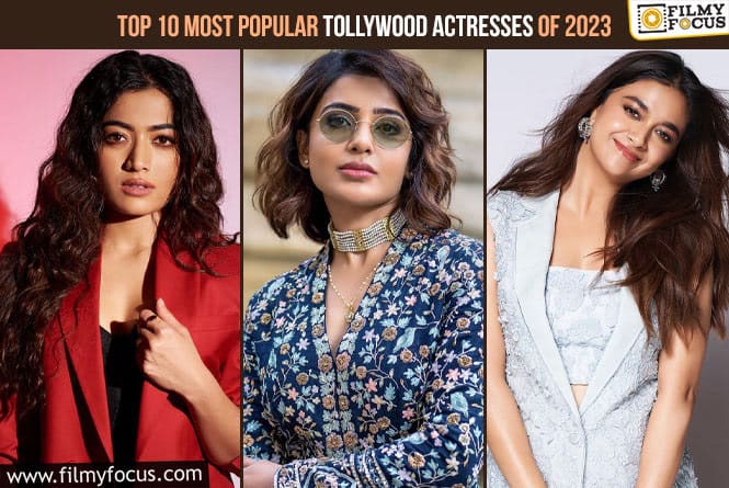 Top 10 Most Popular Tollywood Actresses of 2023