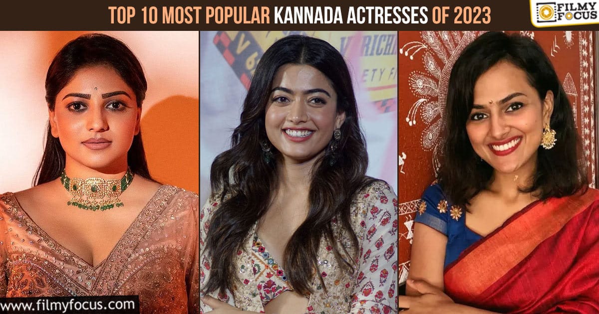 Top 10 Most Popular Kannada Actresses of 2023 - Filmy Focus