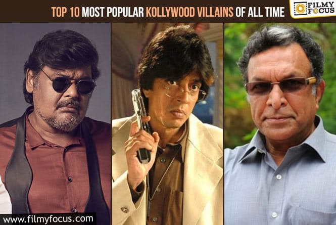 Top 10 Most Popular Kollywood Villains of All Time