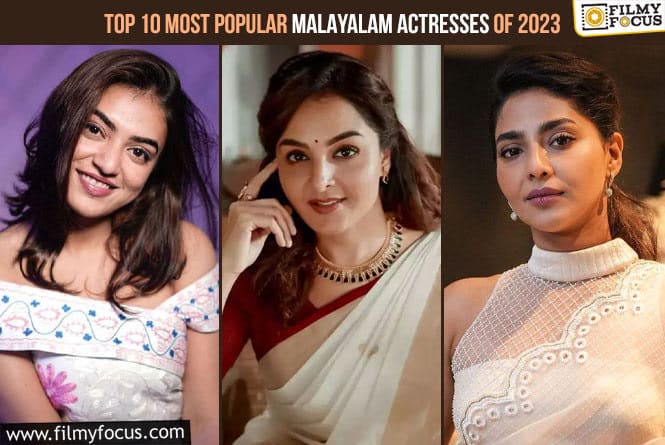 Top 10 Most Popular Malayalam Actresses of 2023